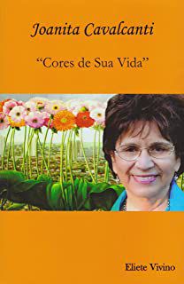Livro Joanita Cavalcanti: Cores de sua Vida Autor Vivino, Eliete (2010) [usado]