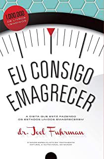 Livro Eu Consigo Emagrecer: a Dieta que Está Fazendo os Estados Unidos Emagrecerem Autor Fuhreman, Dr. Joel (2014) [usado]