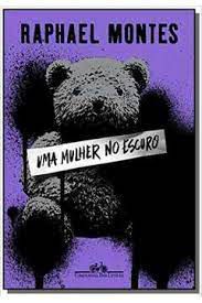 Livro Uma Mulher no Escuro Autor Montes, Raphael (2019) [usado]