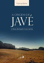 Livro a Origem de Javé: o Deus de Israel e seu Nome Autor Romer, Thomas (2017) [usado]