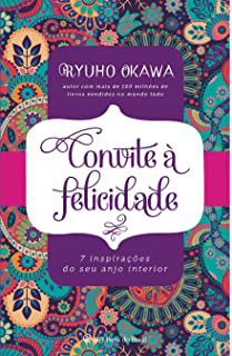 Livro Convite À Felicidade: 7 Inspirações do seu Anjo Interior Autor Okawa, Ryhu (2015) [usado]