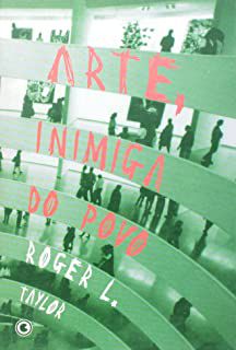 Livro Arte, Inimiga do Povo Autor Taylor, Roger L. (2005) [usado]