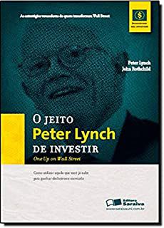 Livro o Jeito Peter Lynch de Investir: Como Utilizar Aquilo que Você Ja Sabe para Ganhar Dinheiro no Mercado Autor Lynch, Peter e John Rothchild (2011) [usado]