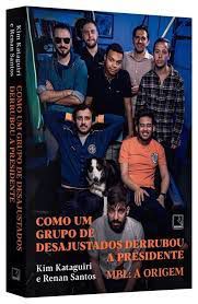 Livro Como um Grupo de Desajustados Derrubou a Presidente - Mbl: a Origem Autor Kataguiri, Kim e Renan Santos (2019) [usado]
