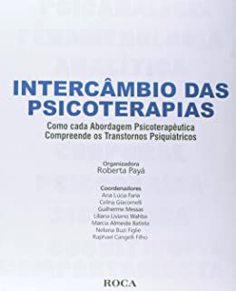 Livro Intercâmbio das Psicoterapias: Como Cada Abordagem Psicoterapêutica Compreende os Transtornos Psiquiátricos Autor Payá, Roberta (2011) [usado]