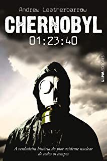 Livro Chernobyl 01:23:40 - a Verdadeira História do Pior Acidente Nuclear de Todos os Tempos Autor Leatherbarrow, Andrew (2020) [usado]