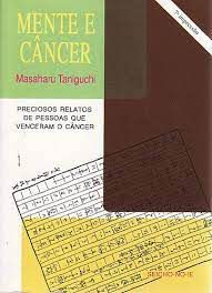 Livro Mente e Câncer- Preciosos Relatos de Pessoas que Venceram o Câncer Autor Taniguchi, Masaharu (1995) [usado]