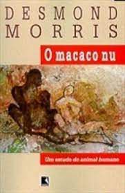 Livro o Macaco Nu : um Estudo do Animal Humano Autor Morris, Desmond (2001) [usado]
