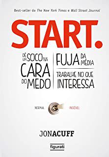 Livro Start. : Dê um Soco na Cara do Medo: Fuja da Média: Trabalhe no que Interessa Autor Acuff, Jon (2013) [usado]