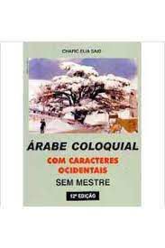 Livro Árabe Coloquial com Caracteres Ocidentais, sem Mestre Autor Said, Chafic Elia [usado]