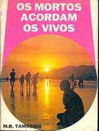 Livro os Mortos Acordam os Vivos Autor Tamassia, M.b. (1975) [usado]