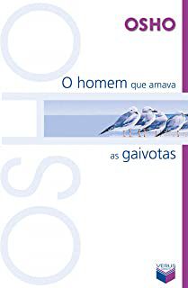 Livro o Homem que Amava as Gaivotas Autor Osho (2004) [usado]
