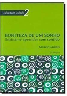 Livro Boniteza de um Sonho: Ensinar-e-aprender com Sentido Autor Gadotti, Moacir (2008) [usado]