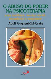 Livro o Abuso do Poder na Psicoterapia e na Medicina, Serviço Social, Sacerdócio e Magistério Autor Guggenbuhl-craig, Adolf (2014) [usado]