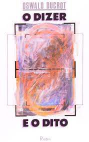 Livro o Dizer e o Dito Autor Ducrot, Oswald (1987) [usado]