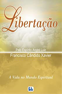 Livro Libertação- a Vida no Mundo Espiritual Autor Xavier, Francisco Cândido (2010) [usado]