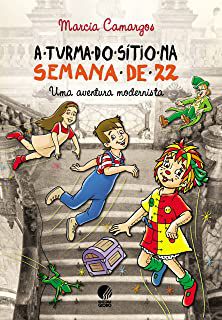 Livro a Turma do Sítio na Semana de 22- Uma Aventura Modernista Autor Camargos, Marcia (2012) [usado]