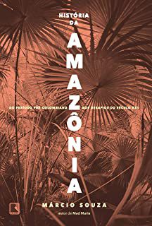 Livro História da Amazônia: do Período Pré-colombiano aos Desafios do Século Xxi Autor Souza, Márcio (2019) [usado]
