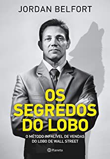 Livro os Segredos do Lobo: o Método Infalível de Vendas do Lobo de Wall Street Autor Belfort, Jordan (2021) [usado]