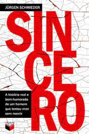 Livro Sincero : a História Real e Bem-humorada de um Homem que Tentou Viver sem Mentir Autor Schmieder, Jurgen (2011) [usado]