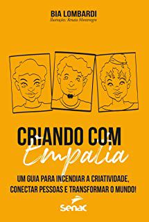 Livro Criando com Empatia: um Guia para Incendiar a Criatividade, Conectar Pessoas e Transformar o Mundo! Autor Lombardi, Bia [novo]