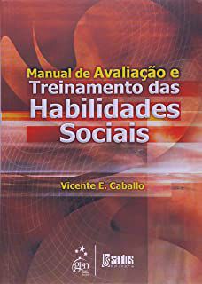 Livro Manual de Avaliação e Treinamento das Habilidades Sociais Autor Caballo, Vicente E. (2012) [usado]