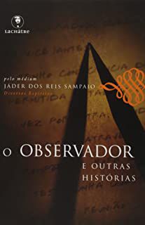 Livro o Observador e Outras Histórias Autor Sampaio, Jáder dos Reis (2013) [usado]