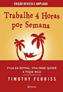 Livro Trabalhe 4 Horas por Semana : Fuja da Rotina, Viva onde Quiser e Fique Rico Autor Ferriss, Timothy (2016) [usado]