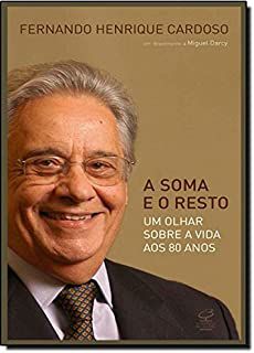 Livro a Soma e o Resto: um Olhar sobre a Vida aos 80 Anos Autor Cardoso, Fernando Henrique (2014) [usado]