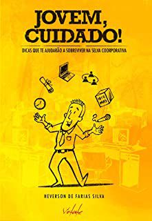 Livro Jovem, Cuidado !dicas que Te Ajudarão a Sobreviver na Selva Coorporativa Autor Silva, Heverson de Farias (2013) [usado]