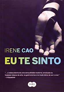 Livro Eu Te Sinto Autor Cao, Irene (2014) [usado]