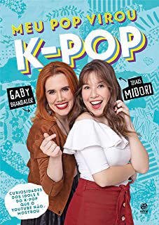Livro Meu Pop Virou K-pop Autor Brandalise, Gaby e Thais Midori (2019) [usado]