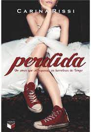 Livro Perdida : um Amor que Ultrapassa as Barreiras do Tempo Autor Rissi, Carina (2013) [usado]