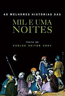 Livro as Melhores Histórias das Mil e Uma Noites Autor Cony, Carlos Heitor (2011) [usado]