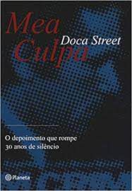 Livro Mea Culpa: o Depoimento que Rompe 30 Anos de Silêncio Autor Street, Doca (2006) [usado]