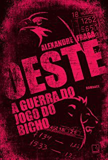Livro Oeste - a Guerra do Jogo do Bicho Autor Fraga, Alexandre (2014) [usado]