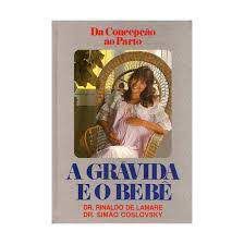 Livro a Grávida e o Bebê- da Concepção ao Parto Autor de Lamare, Rinaldo (1988) [usado]