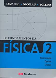 Livro os Fundamentos da Física 2- Termologia - Óptica-ondas Autor Ramalho, Francisco e Outros (2015) [usado]