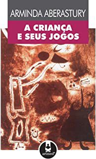 Livro a Criança e seus Jogos Autor Aberastury, Arminda (1992) [usado]