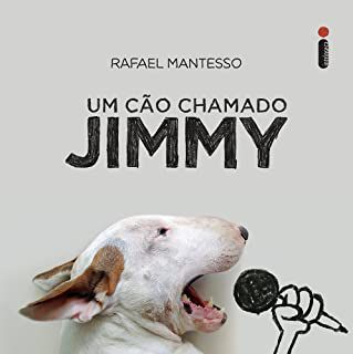 Livro um Cão Chamado Jimmy Autor Mantesso, Rafael (2015) [usado]