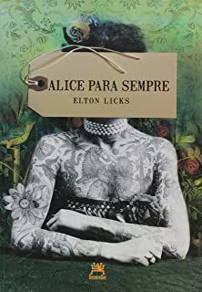 Livro Alice para Sempre Autor Licks, Elton (2010) [usado]
