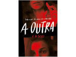 Livro a Outra - Tudo o que Ela Queria Era a Vida Deles Autor Scott, E. G. (2022) [usado]