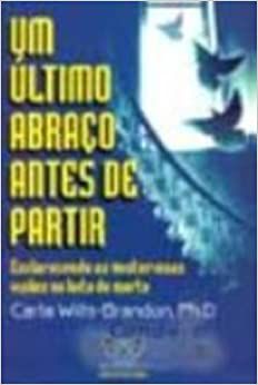 Livro um Ultimo Abraço Antes de Partir Autor Wills-brandon, Carla (2006) [usado]