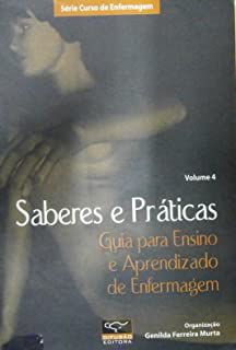 Livro Saberes e Práticas: Guia para Ensno e Aprendizagem de Enfermagem Volume 4 Autor Murta, Genilda Ferreira (2006) [usado]