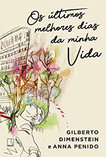 Livro Ultimos Melhores Dias da Minha Vida Autor Dimenstein, Gilberto (2021) [usado]