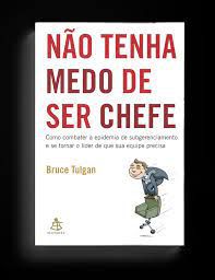 Livro Não Tenha Medo de Ser Chefe Autor Tulgan, Bruce (2009) [usado]