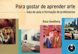 Livro para Gostar de Aprender Arte- Sala de Aula e Formação de Professores Autor Iavelberg, Rosa (2003) [usado]