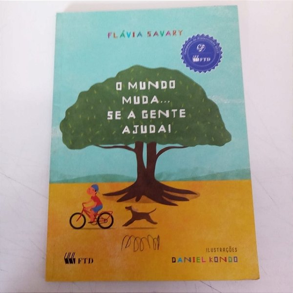 Livro o Mundo Muda Se a Gente Ajuda Autor Savary , Flávia [usado]