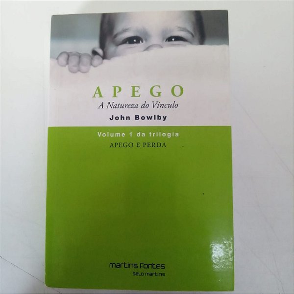 Livro Apego - Volume 1 da Trilogia Apego e Perda Autor Bowlby, John (1907) [usado]
