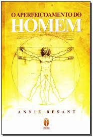 Livro o Aperfeiçoamento do Homem Autor Bessant, Annie (2013) [usado]